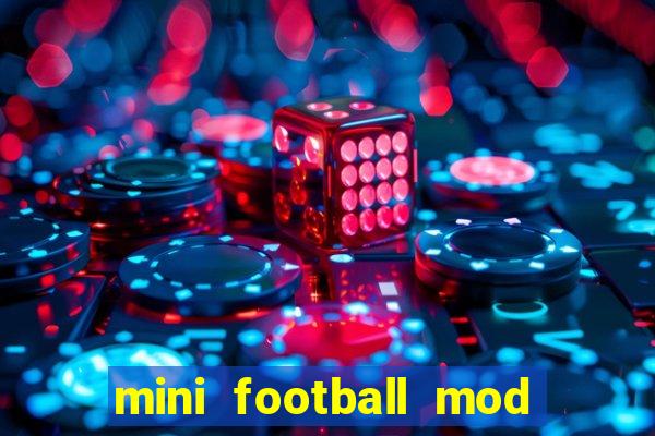 mini football mod apk (unlimited money and gems)